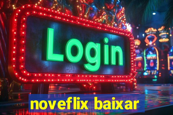 noveflix baixar